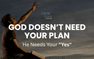 God Doesn’t Need Your Plan, He Needs Your "Yes"